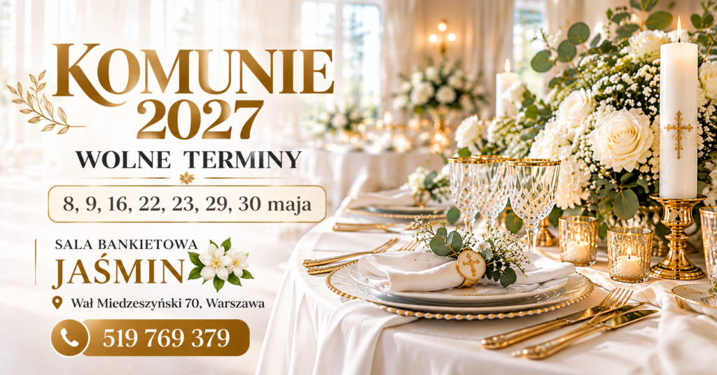 Komunie 2027 – wolne terminy 8, 9, 16, 22, 23, 29 i 30 maja. Sala Bankietowa Jaśmin, Wał Miedzeszyński 70, Warszawa. Rezerwacje: 519 769 379.